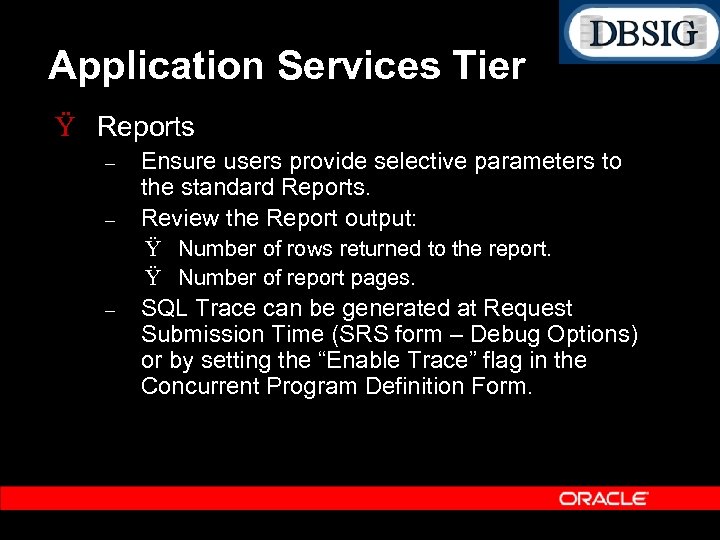 Application Services Tier Ÿ Reports – – Ensure users provide selective parameters to the