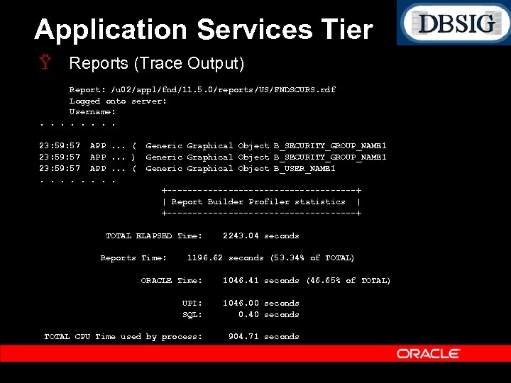 Application Services Tier Ÿ Reports (Trace Output) Report: /u 02/appl/fnd/11. 5. 0/reports/US/FNDSCURS. rdf Logged