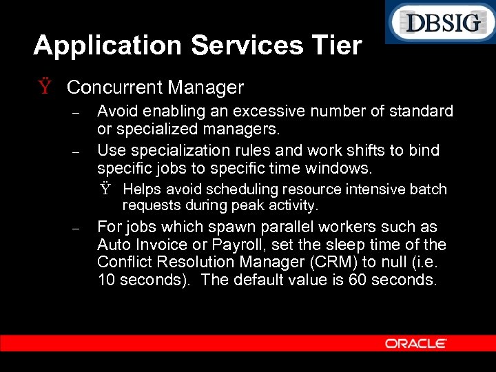 Application Services Tier Ÿ Concurrent Manager – – Avoid enabling an excessive number of