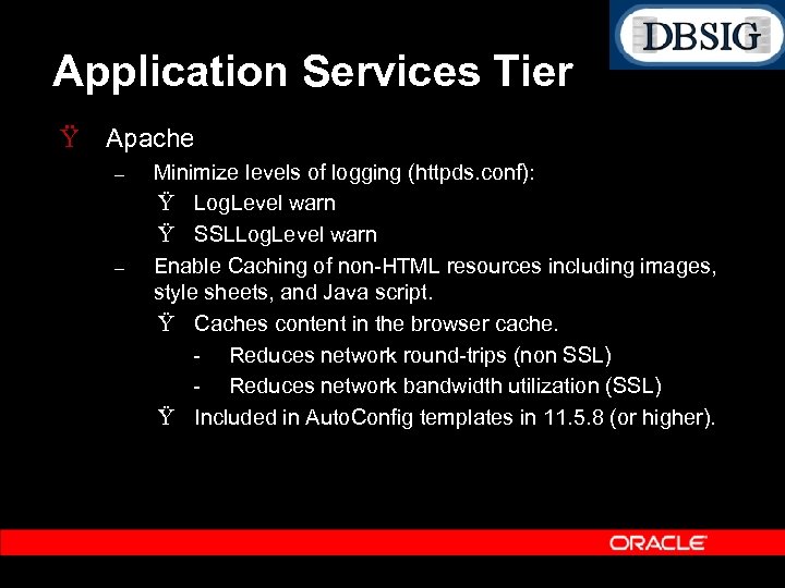 Application Services Tier Ÿ Apache – – Minimize levels of logging (httpds. conf): Ÿ