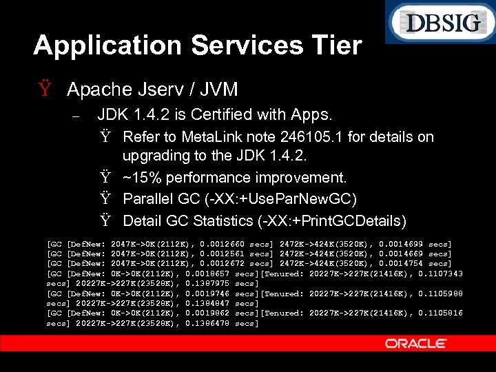 Application Services Tier Ÿ Apache Jserv / JVM – JDK 1. 4. 2 is