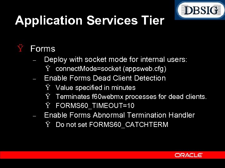 Application Services Tier Ÿ Forms – Deploy with socket mode for internal users: Ÿ