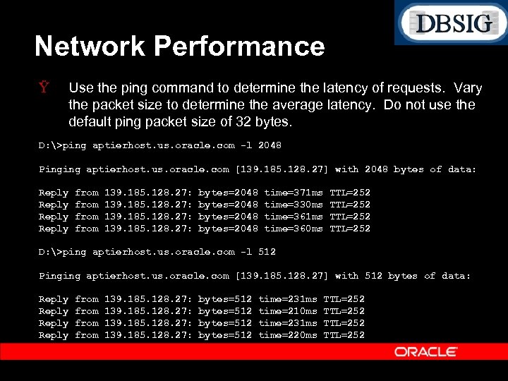Network Performance Ÿ Use the ping command to determine the latency of requests. Vary