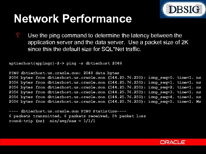 Network Performance Ÿ Use the ping command to determine the latency between the application