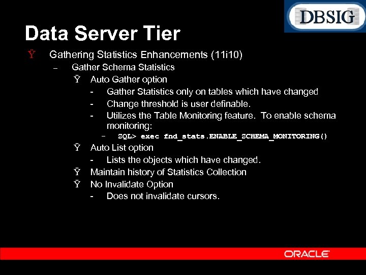 Data Server Tier Ÿ Gathering Statistics Enhancements (11 i 10) – Gather Schema Statistics