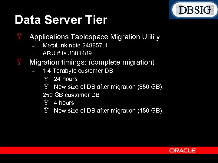 Data Server Tier Ÿ Applications Tablespace Migration Utility – – Meta. Link note 248857.