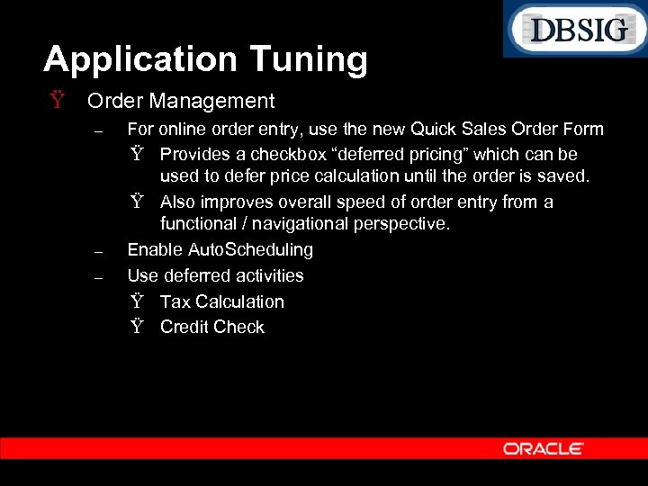 Application Tuning Ÿ Order Management – – – For online order entry, use the