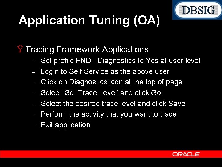 Application Tuning (OA) Ÿ Tracing Framework Applications – – – – Set profile FND