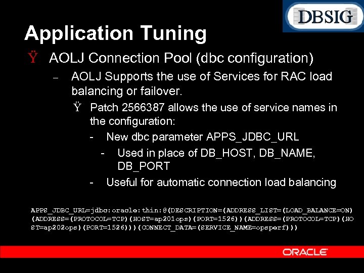 Application Tuning Ÿ AOLJ Connection Pool (dbc configuration) – AOLJ Supports the use of