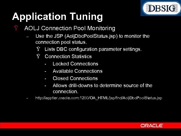 Application Tuning Ÿ AOLJ Connection Pool Monitoring – Use the JSP (Aolj. Dbc. Pool.