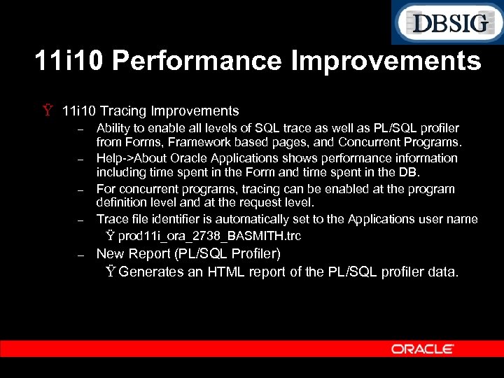 11 i 10 Performance Improvements Ÿ 11 i 10 Tracing Improvements – – –