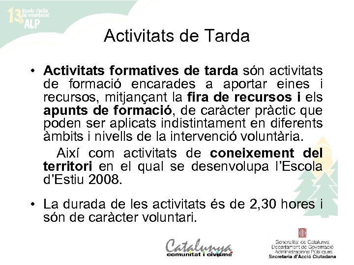 Activitats de Tarda • Activitats formatives de tarda són activitats de formació encarades a