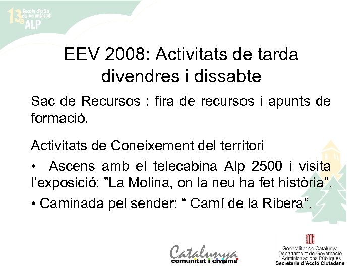 EEV 2008: Activitats de tarda divendres i dissabte Sac de Recursos : fira de