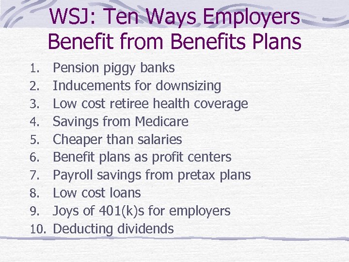 WSJ: Ten Ways Employers Benefit from Benefits Plans 1. 2. 3. 4. 5. 6.