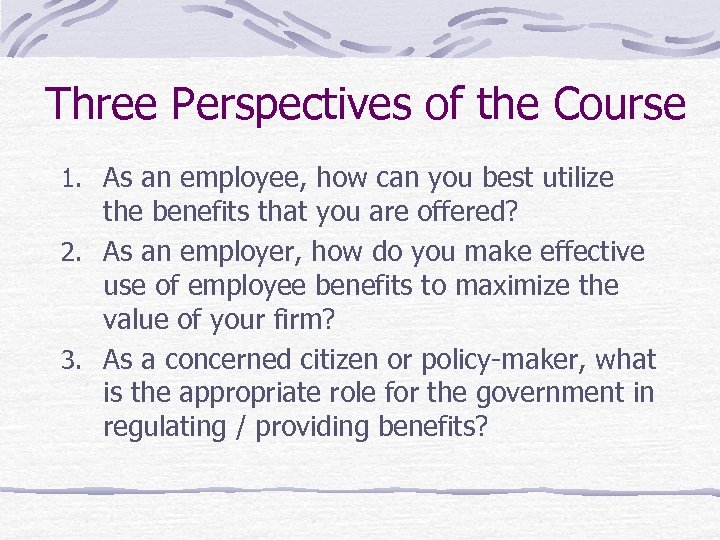 Three Perspectives of the Course 1. As an employee, how can you best utilize