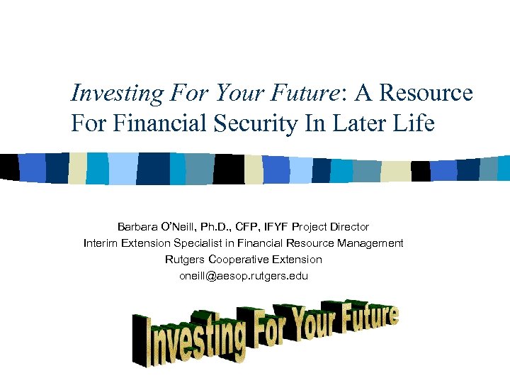 Investing For Your Future: A Resource For Financial Security In Later Life Barbara O’Neill,