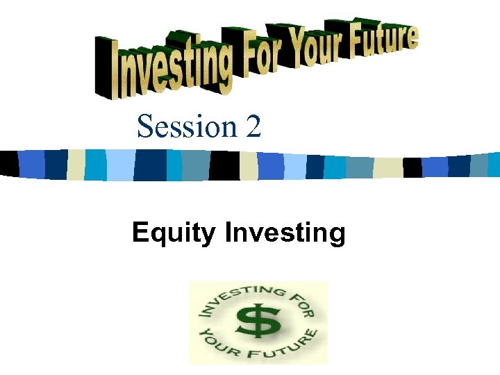 Session 2 Equity Investing 