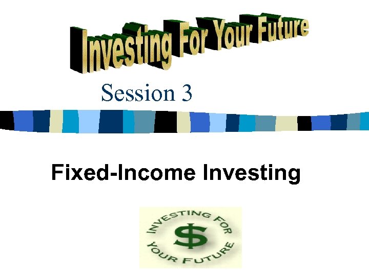 Session 3 Fixed-Income Investing 