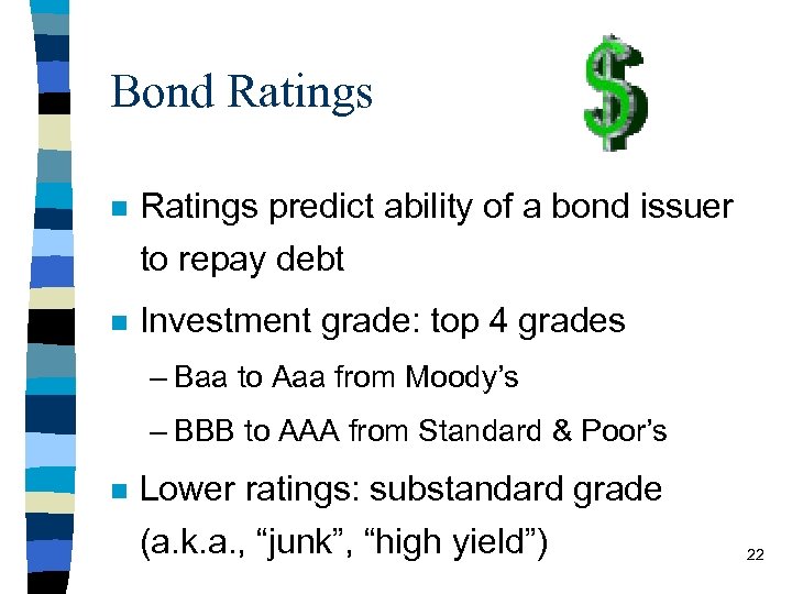 Bond Ratings n Ratings predict ability of a bond issuer to repay debt n