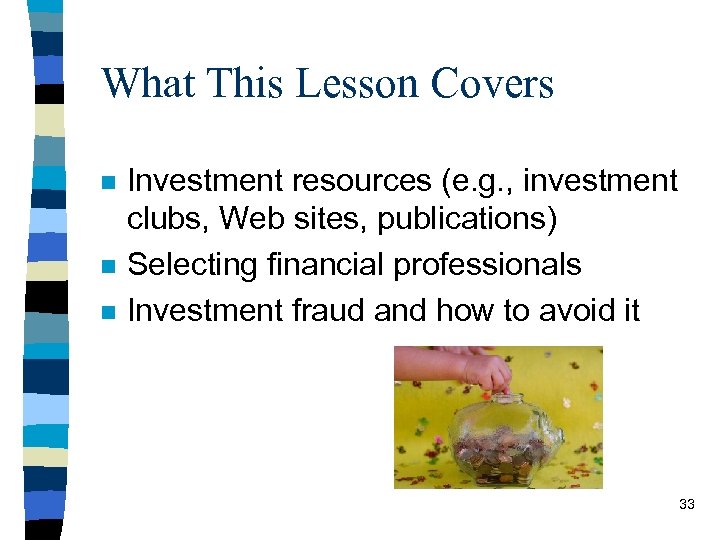 What This Lesson Covers n n n Investment resources (e. g. , investment clubs,