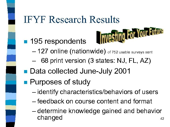 IFYF Research Results n 195 respondents – 127 online (nationwide) of 752 usable surveys