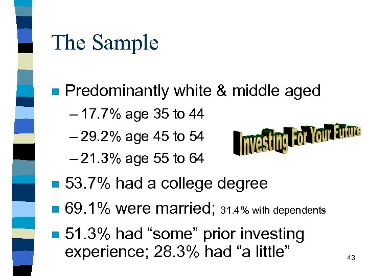 The Sample n Predominantly white & middle aged – 17. 7% age 35 to