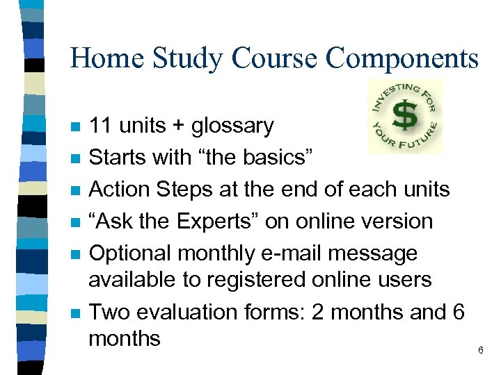 Home Study Course Components n n n 11 units + glossary Starts with “the