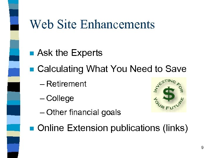 Web Site Enhancements n Ask the Experts n Calculating What You Need to Save