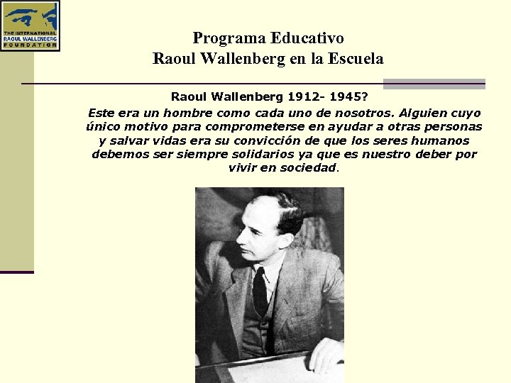 Programa Educativo Raoul Wallenberg en la Escuela Raoul Wallenberg 1912 - 1945? Este era