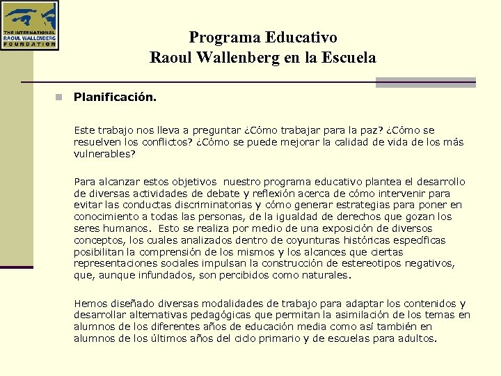 Programa Educativo Raoul Wallenberg en la Escuela n Planificación. Este trabajo nos lleva a