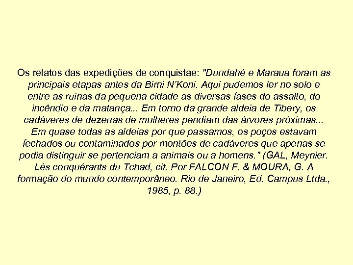 Os relatos das expedições de conquistae: 
