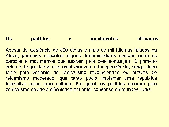 Os partidos e movimentos africanos Apesar da existência de 800 etnias e mais de