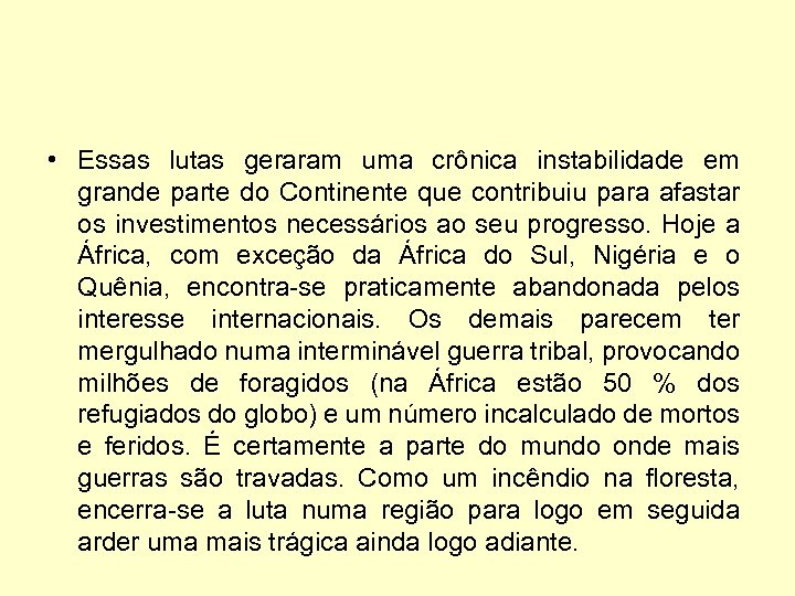  • Essas lutas geraram uma crônica instabilidade em grande parte do Continente que