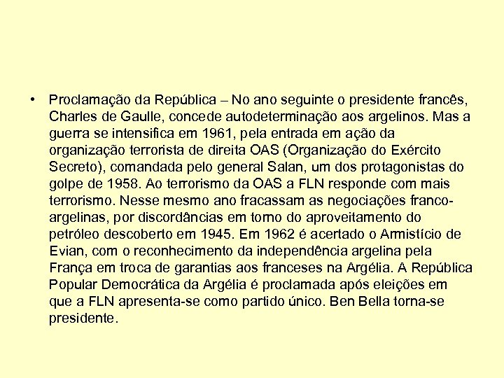  • Proclamação da República – No ano seguinte o presidente francês, Charles de