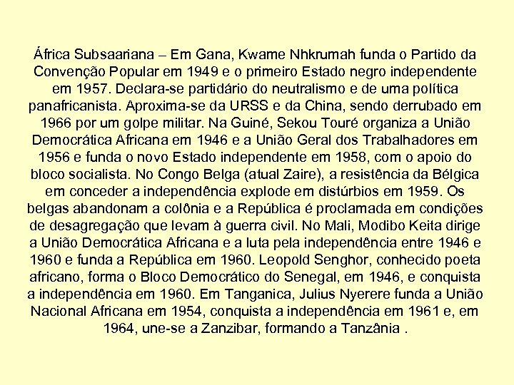 África Subsaariana – Em Gana, Kwame Nhkrumah funda o Partido da Convenção Popular em