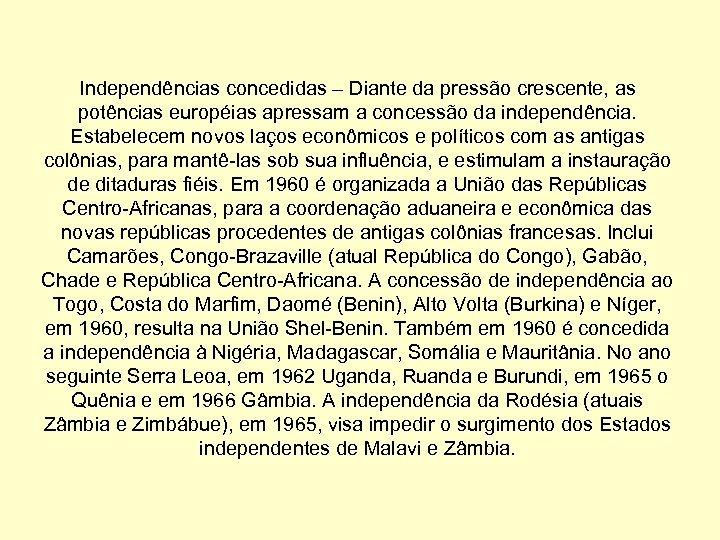 Independências concedidas – Diante da pressão crescente, as potências européias apressam a concessão da