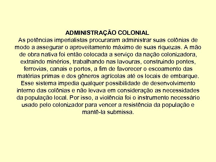  ADMINISTRAÇÃO COLONIAL As potências imperialistas procuraram administrar suas colônias de modo a assegurar