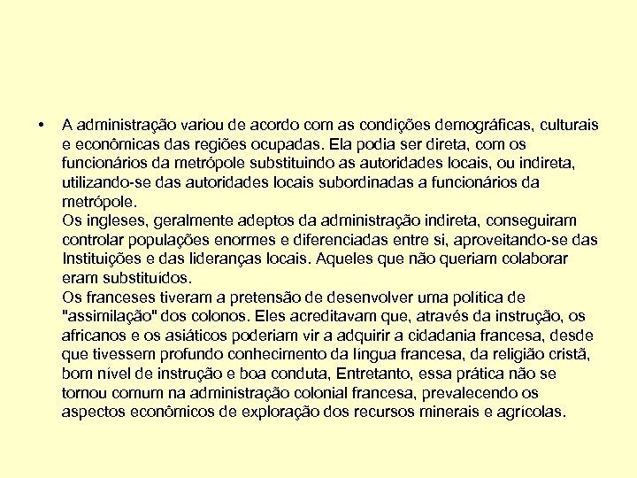  • A administração variou de acordo com as condições demográficas, culturais e econômicas