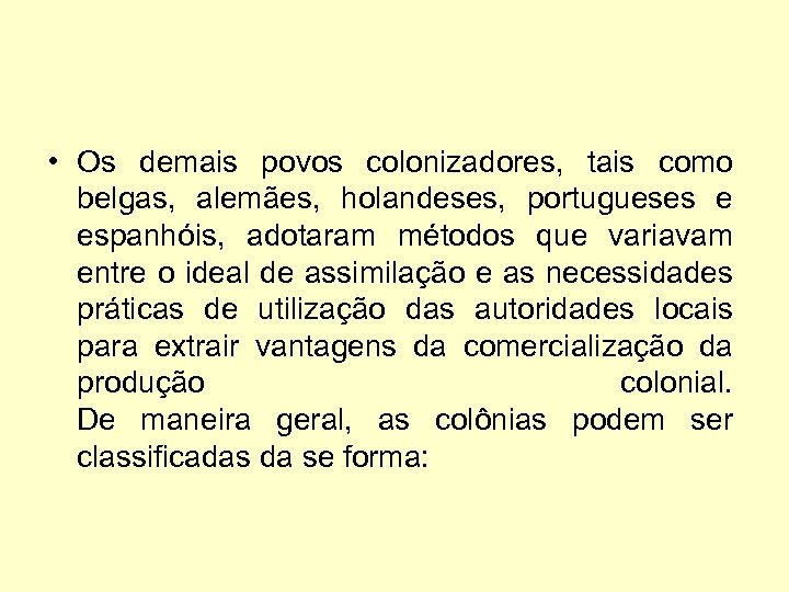  • Os demais povos colonizadores, tais como belgas, alemães, holandeses, portugueses e espanhóis,