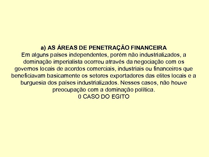 a) AS ÁREAS DE PENETRAÇÃO FINANCEIRA Em alguns países independentes, porém não industrializados, a