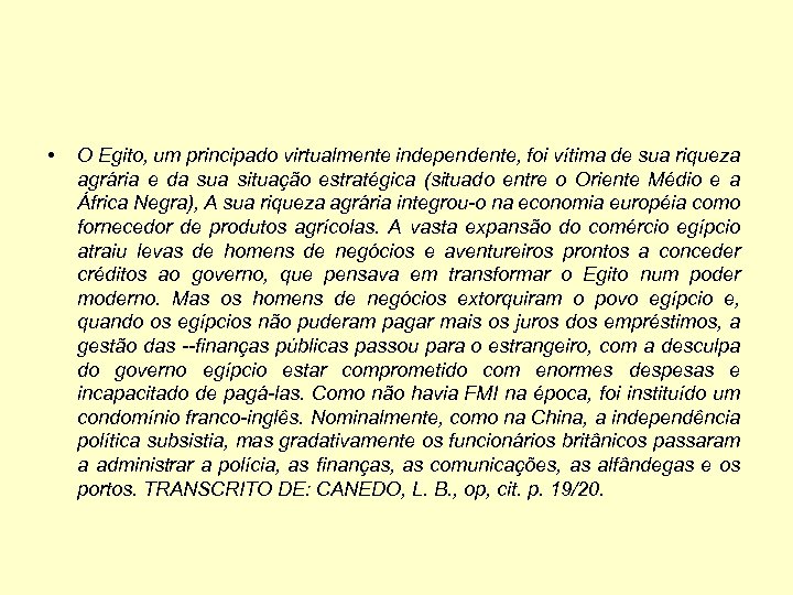  • O Egito, um principado virtualmente independente, foi vítima de sua riqueza agrária