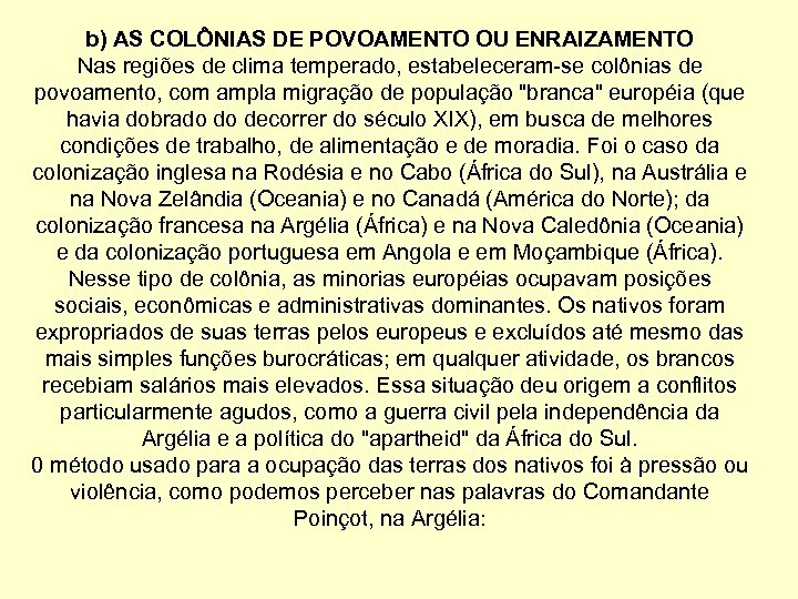 b) AS COLÔNIAS DE POVOAMENTO OU ENRAIZAMENTO Nas regiões de clima temperado, estabeleceram-se colônias