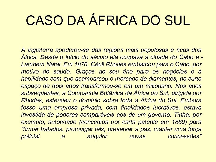 CASO DA ÁFRICA DO SUL A Inglaterra apoderou-se das regiões mais populosas e ricas