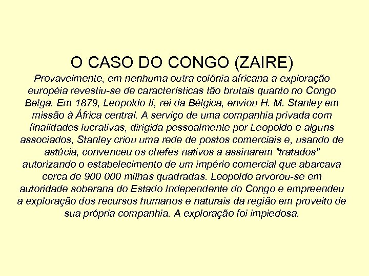 O CASO DO CONGO (ZAIRE) Provavelmente, em nenhuma outra colônia africana a exploração européia