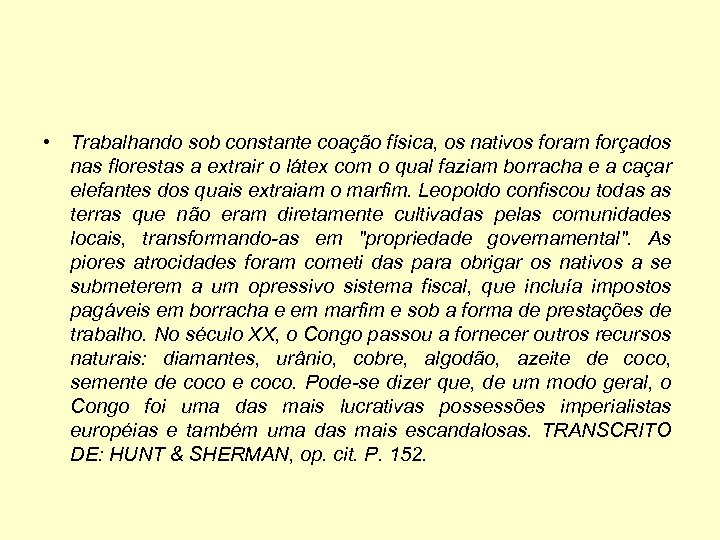  • Trabalhando sob constante coação física, os nativos foram forçados nas florestas a