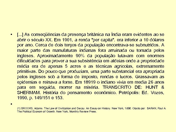  • [. . . ] As conseqüências da presença britânica na Índia eram