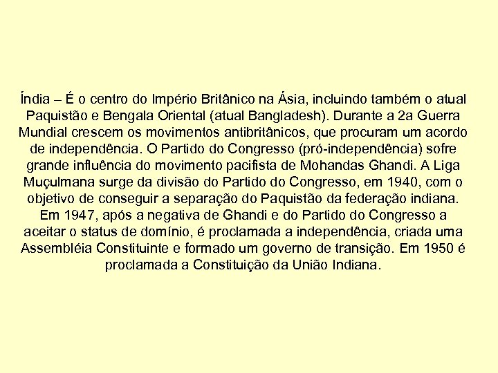 Índia – É o centro do Império Britânico na Ásia, incluindo também o atual