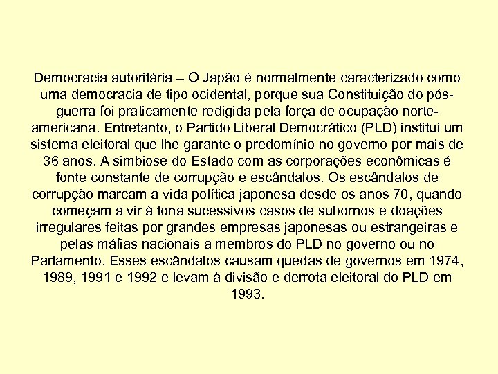 Democracia autoritária – O Japão é normalmente caracterizado como uma democracia de tipo ocidental,