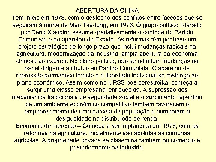 ABERTURA DA CHINA Tem início em 1978, com o desfecho dos conflitos entre facções