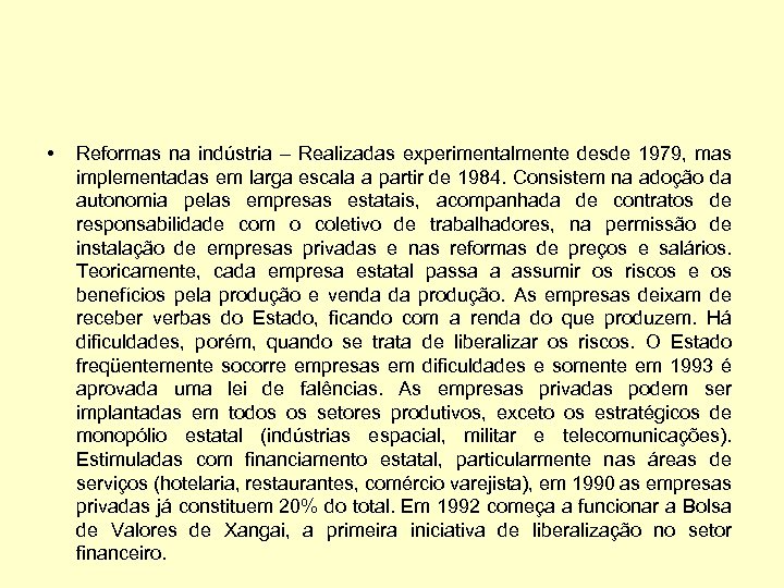  • Reformas na indústria – Realizadas experimentalmente desde 1979, mas implementadas em larga